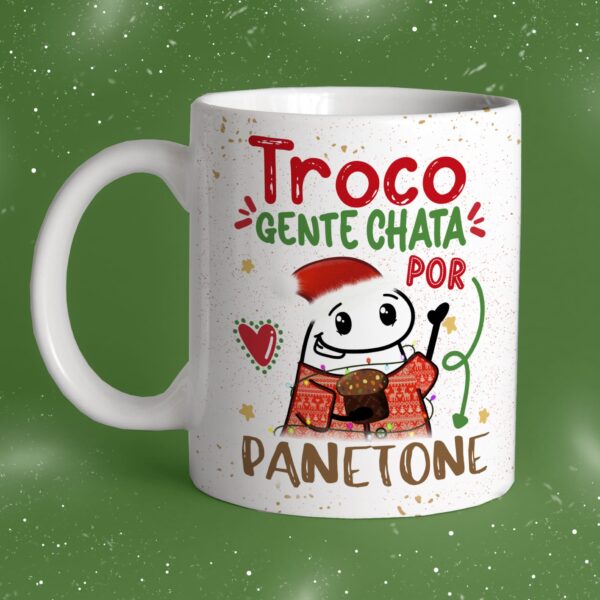 Troco Gente Chata por Panetone caneca